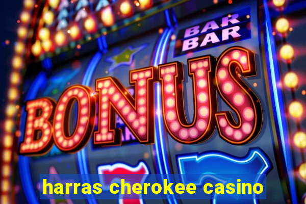 harras cherokee casino