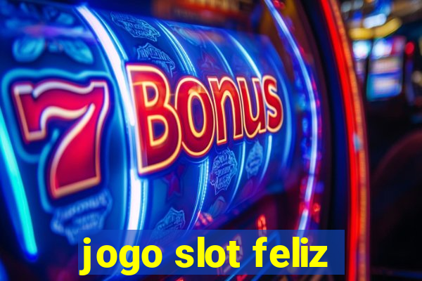 jogo slot feliz