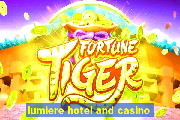 lumiere hotel and casino