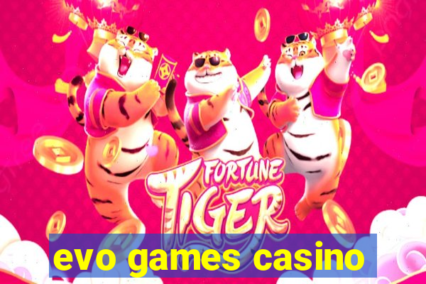 evo games casino