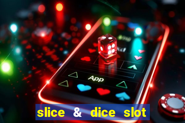 slice & dice slot free play