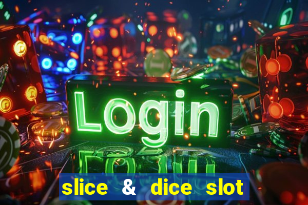 slice & dice slot free play