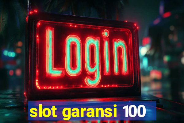 slot garansi 100