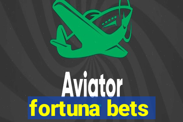 fortuna bets