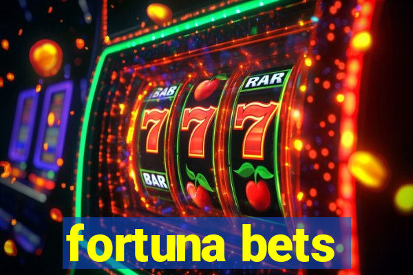 fortuna bets