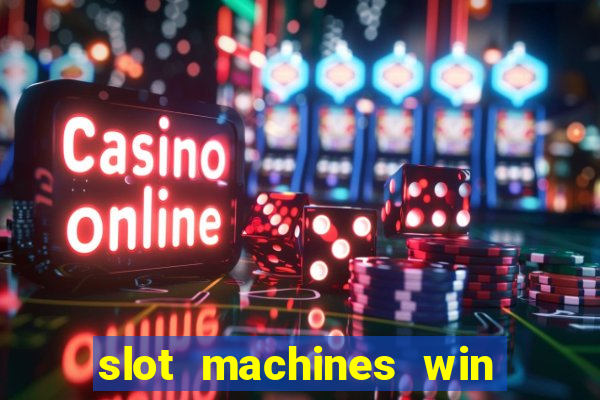 slot machines win real money cash app