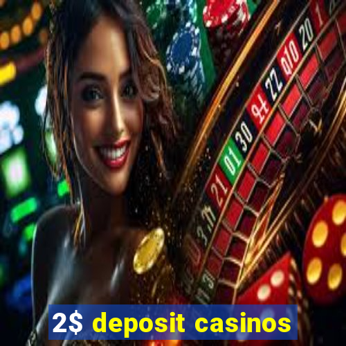 2$ deposit casinos