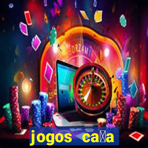 jogos ca莽a n铆quel gr谩tis para baixar