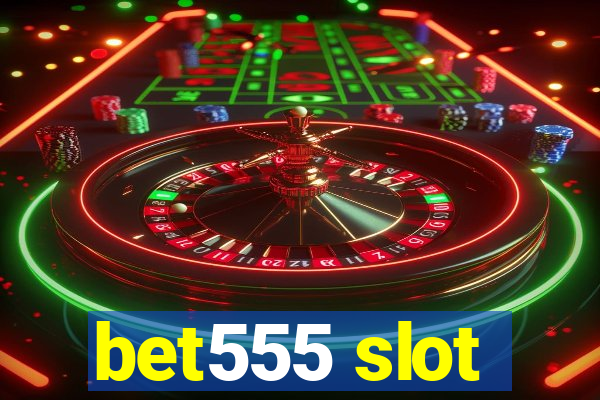 bet555 slot