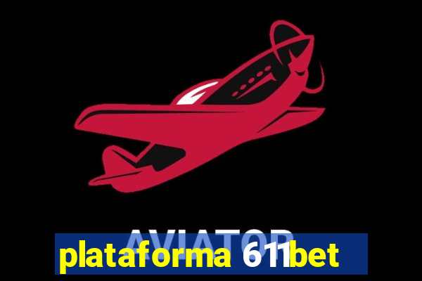 plataforma 611bet