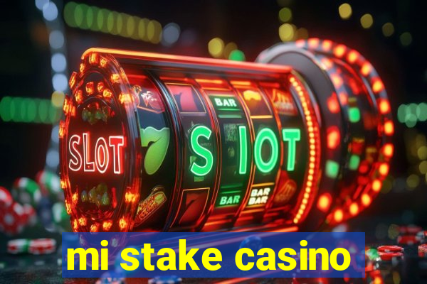 mi stake casino