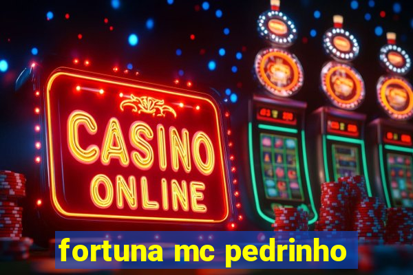 fortuna mc pedrinho