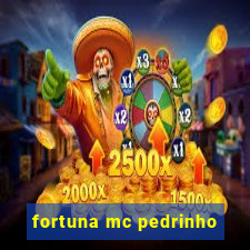 fortuna mc pedrinho