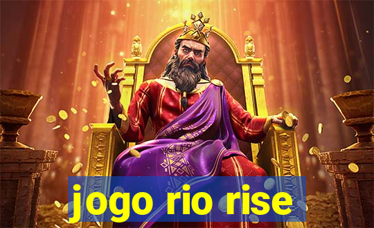 jogo rio rise