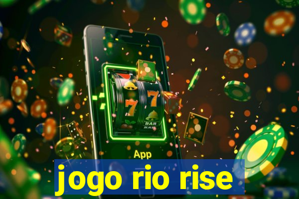 jogo rio rise