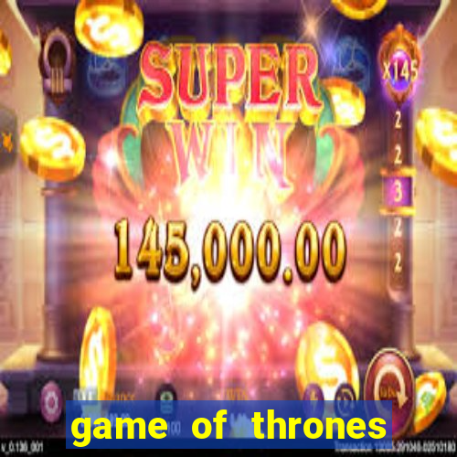 game of thrones slot machine aristocrat