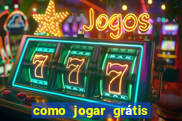 como jogar grátis no tigrinho