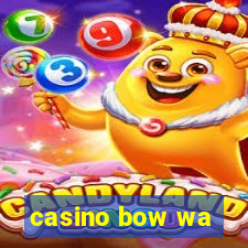 casino bow wa