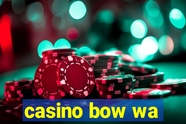 casino bow wa