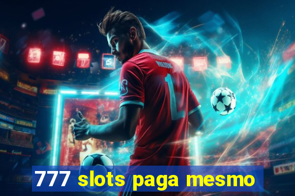 777 slots paga mesmo