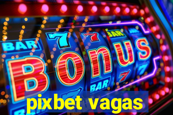 pixbet vagas