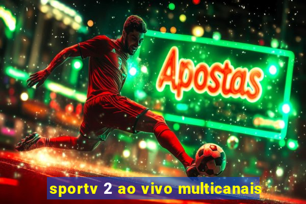 sportv 2 ao vivo multicanais