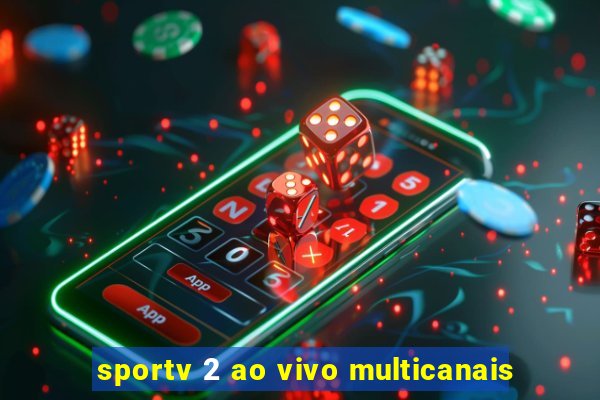 sportv 2 ao vivo multicanais