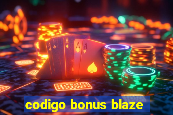 codigo bonus blaze