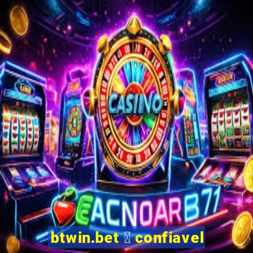 btwin.bet 茅 confiavel