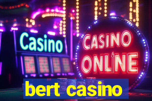 bert casino