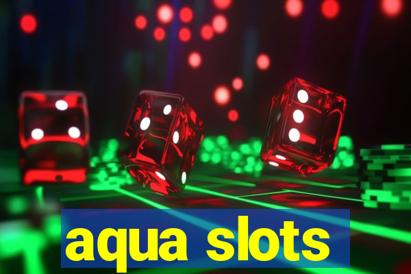 aqua slots