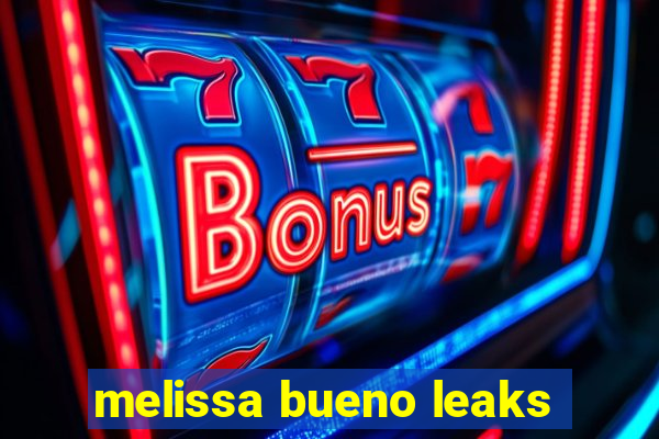 melissa bueno leaks