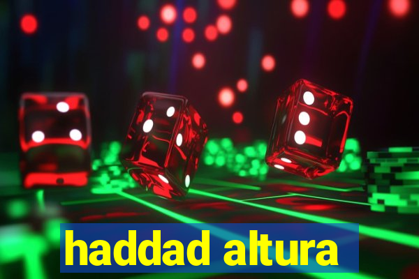 haddad altura