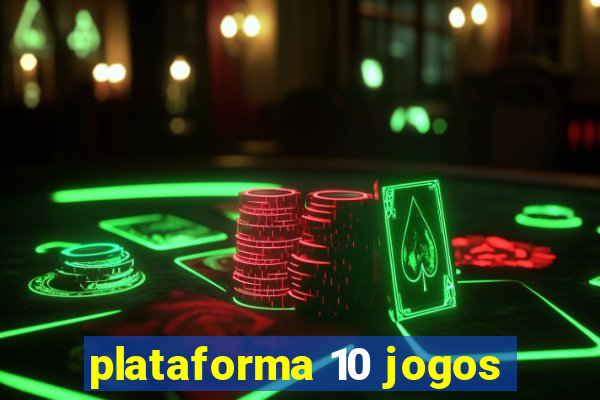 plataforma 10 jogos