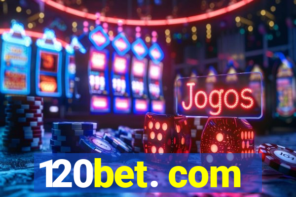 120bet. com