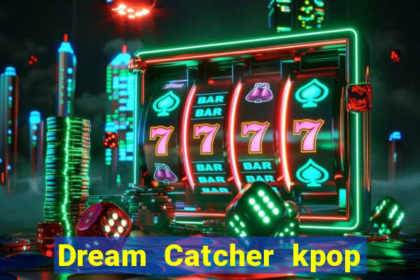 Dream Catcher kpop dreamcatcher kpop lightstick