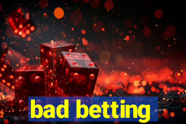 bad betting