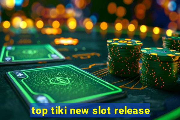 top tiki new slot release