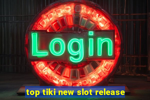 top tiki new slot release