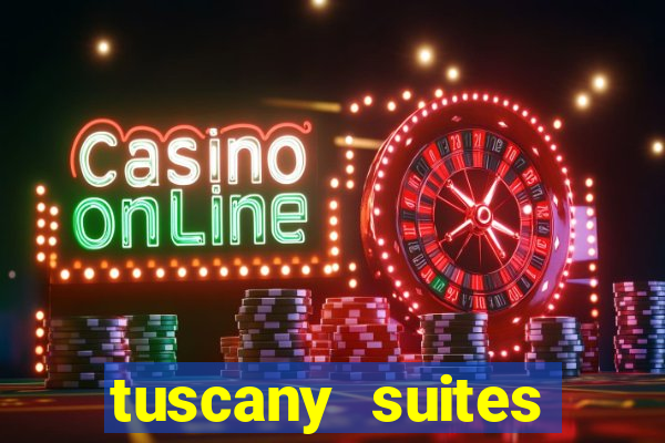 tuscany suites casino las vegas nv