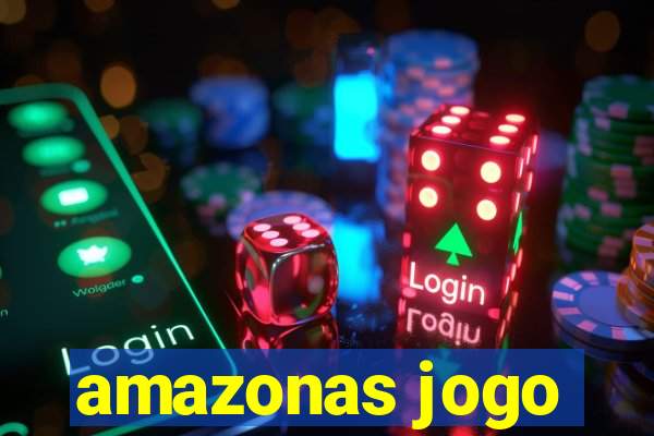 amazonas jogo