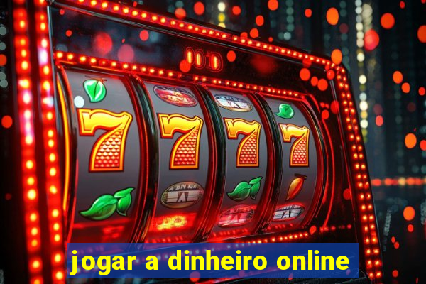 jogar a dinheiro online