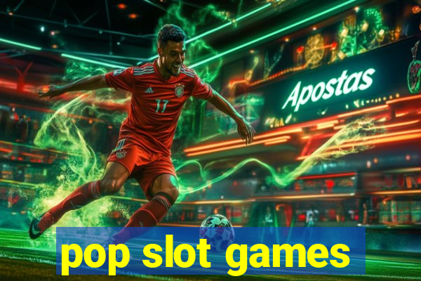 pop slot games