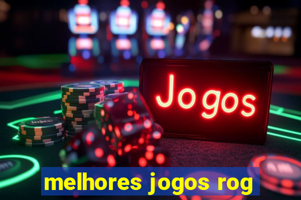 melhores jogos rog