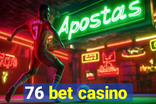 76 bet casino