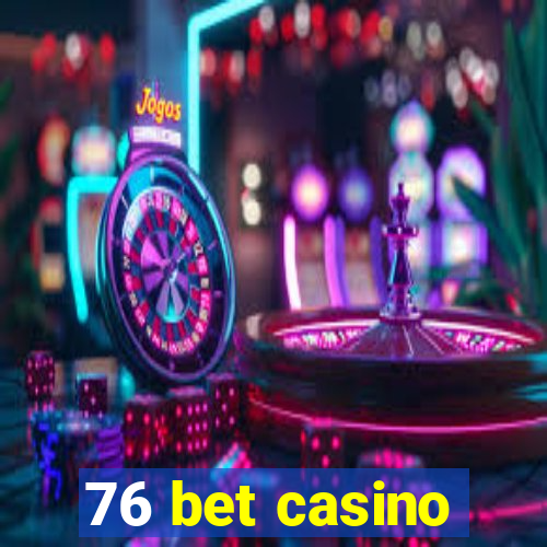 76 bet casino