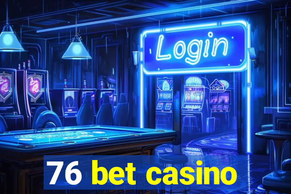 76 bet casino