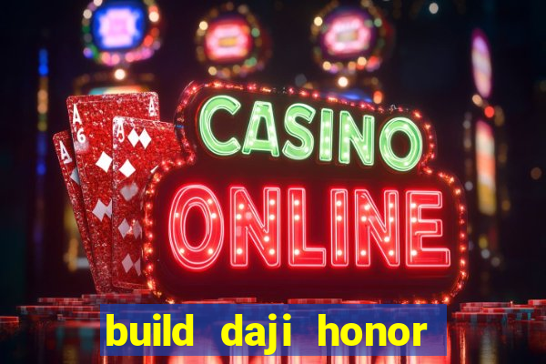 build daji honor of kings