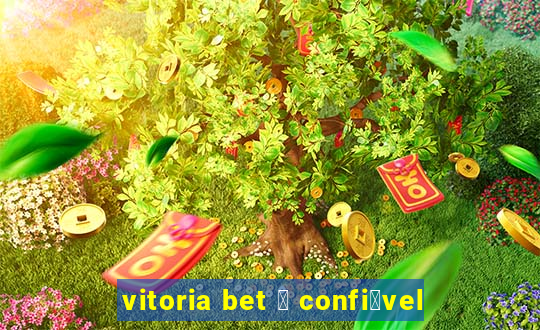 vitoria bet 茅 confi谩vel