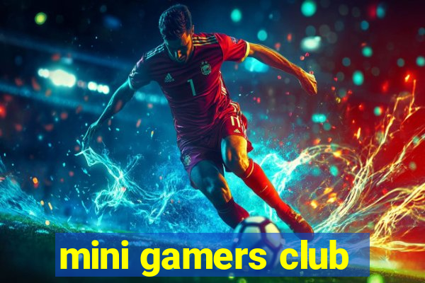 mini gamers club